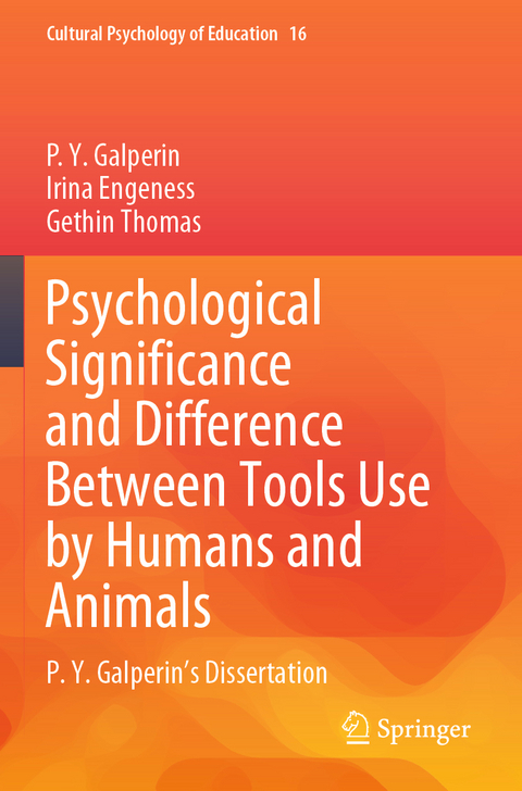 Psychological Significance and Difference Between Tools Use by Humans and Animals - P.Y. Galperin, Irina Engeness, Gethin Thomas