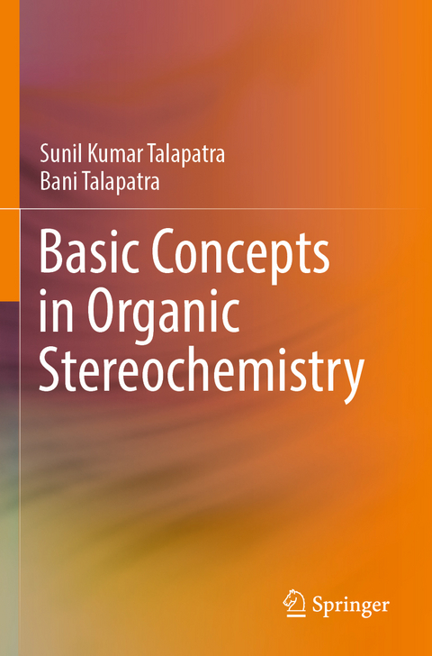 Basic Concepts in Organic Stereochemistry - Sunil Kumar Talapatra, Bani Talapatra