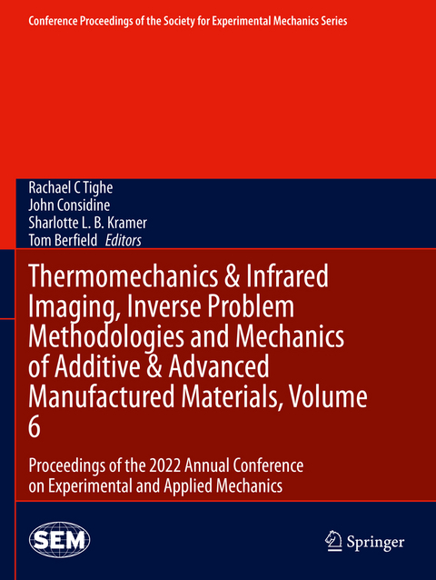 Thermomechanics & Infrared Imaging, Inverse Problem Methodologies and Mechanics of Additive & Advanced Manufactured Materials, Volume 6 - 