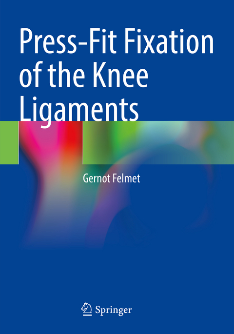 Press-Fit Fixation of the Knee Ligaments - Gernot Felmet