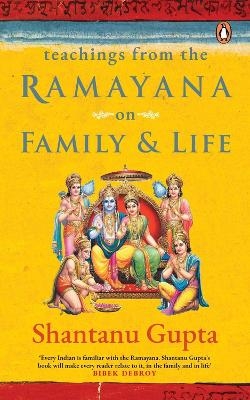 Teachings from the Ramayana on Family & Life - Shantanu Gupta