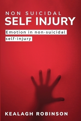 Emotion in Non-Suicidal Self-Injury - Kealagh Robinson