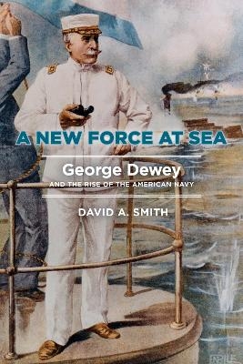 A New Force at Sea - David A Smith