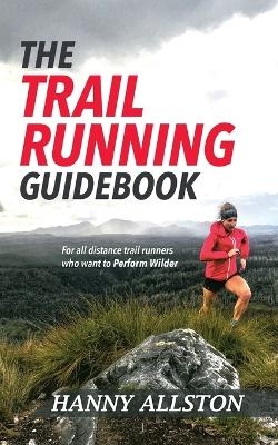 The Trail Running Guidebook - Hanny Allston