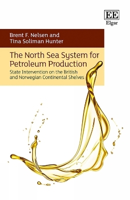 The North Sea System for Petroleum Production - Brent F. Nelsen, Tina Soliman Hunter