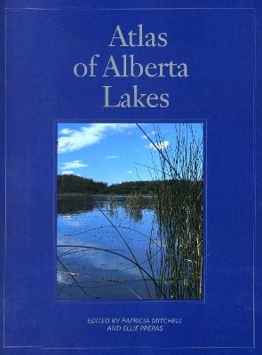 Atlas of Alberta Lakes - Patricia Mitchell, Ellie E. Prepas