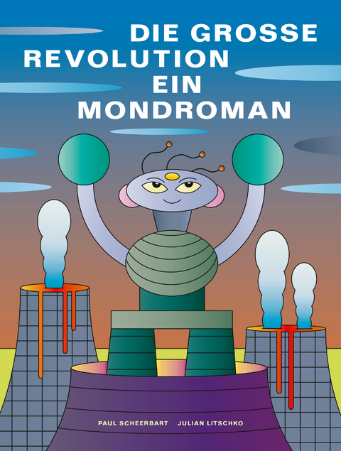 Die grosse Revolution: Ein Mondroman - Paul Scheerbart