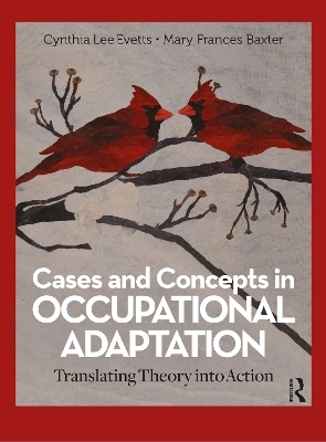 Cases and Concepts in Occupational Adaptation - Cynthia Lee Evetts, Mary Frances Baxter