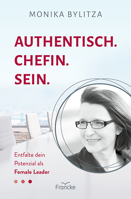 Authentisch Chefin sein - Monika Bylitza