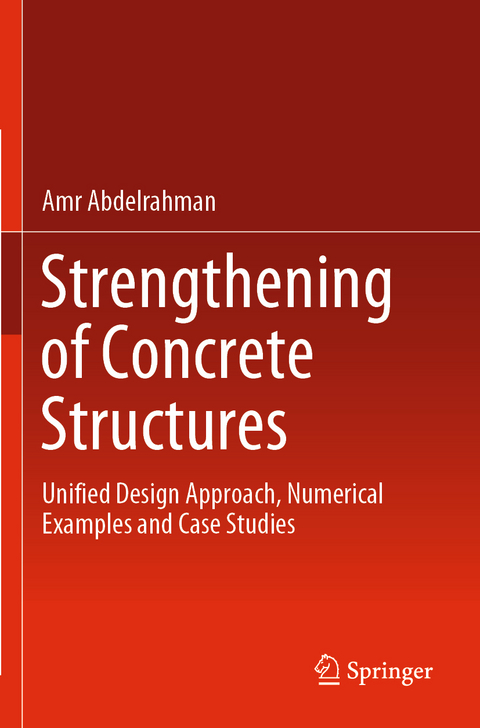 Strengthening of Concrete Structures - Amr Abdelrahman