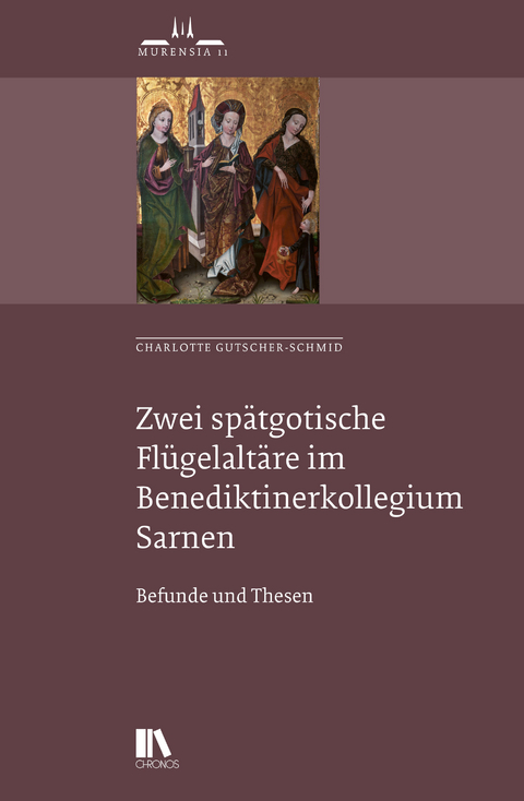 Zwei spätgotische Flügelaltäre im Benediktiner-Kollegium Sarnen - Charlotte Gutscher-Schmid