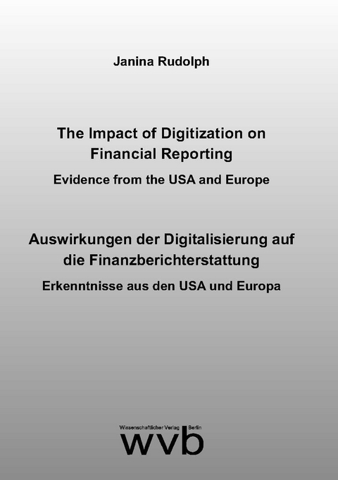 The Impact of Digitization on Financial Reporting / Auswirkungen der Digitalisierung auf die Finanzberichterstattung - Janina Rudolph