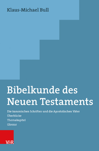 Bibelkunde des Neuen Testaments - Klaus-Michael Bull