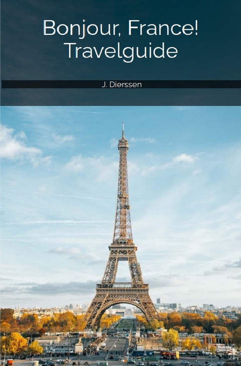 Bonjour, France! Travelguide - Jan Dierssen