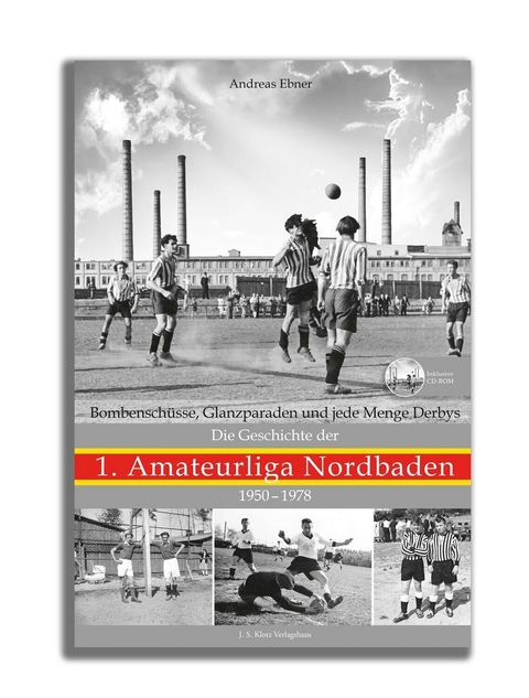 Die Geschichte der 1. Amateurliga Nordbaden 1950–1978 - Andreas Ebner, Jürgen Autenrieth, Gerhard Mertin, Gernot Otto, Karl-Heinz Schwarz-Pich