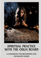 Spiritual Practice with the Ouija Board - Francis X. Hancock