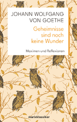 Geheimnisse sind noch keine Wunder - Johann Wolfgang von Goethe