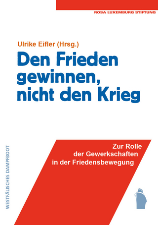 Den Frieden gewinnen, nicht den Krieg - Ulrike Eifler