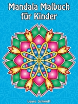 Mandala Malbuch für Kinder - Laura Schmidt