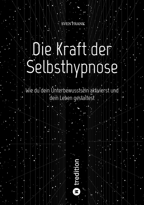 Die Kraft der Selbsthypnose - Sven Frank