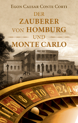 Der Zauberer von Homburg und Monte Carlo -  Egon Caesar Conte Corti