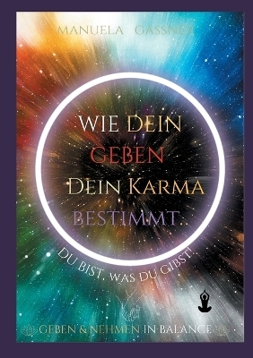 Wie dein Geben dein Karma bestimmt - Manuela Gassner