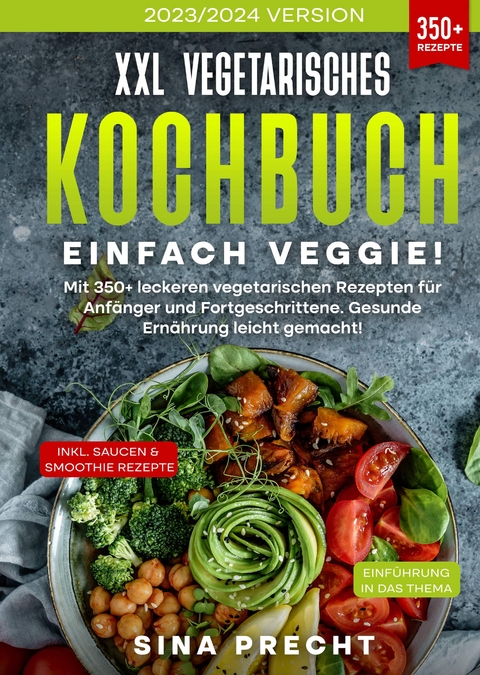 XXL Vegetarisches Kochbuch - Einfach Veggie! - Sina Precht