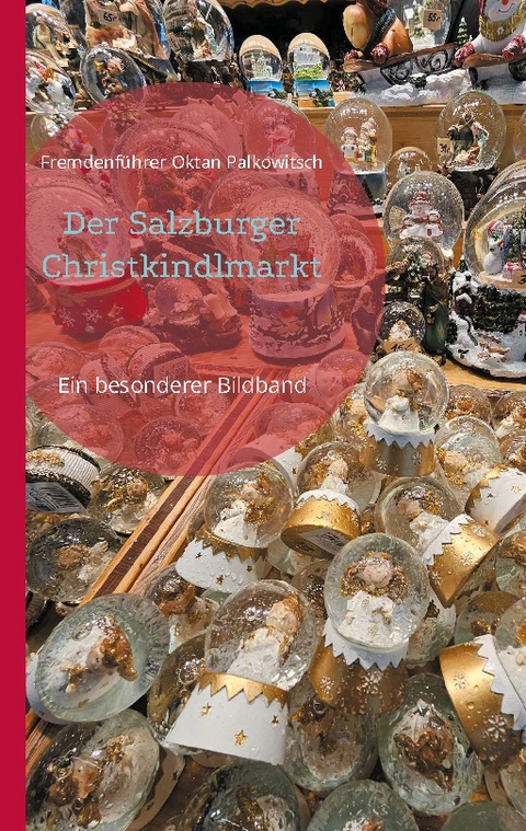 Der Salzburger Christkindlmarkt - Fremdenführer Oktan Palkowitsch