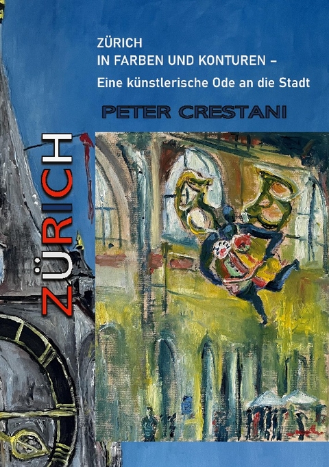 Zürich in Farben und Konturen - Peter Crestani