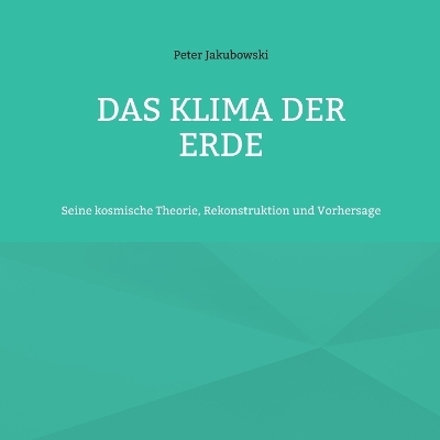 Das Klima der Erde - Peter Jakubowski