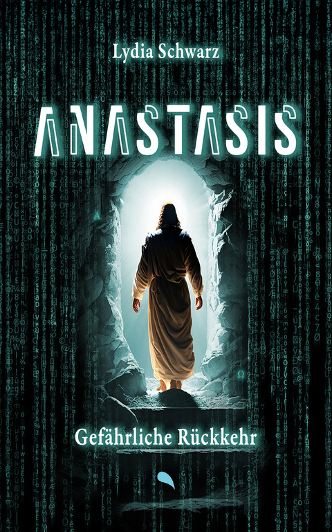 Anastasis: Gefährliche Rückkehr - Lydia Schwarz