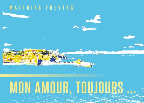 Mon amour, toujours ... - Matthias Freytag