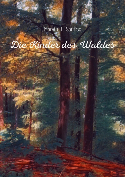 Die Kinder des Waldes - Marvin J. Santos