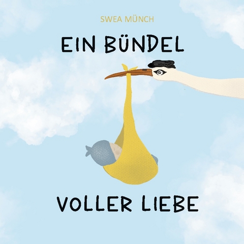 Ein Bündel voller Liebe - Swea Münch