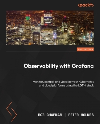 Observability with Grafana - Rob Chapman, Peter Holmes