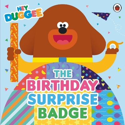 Hey Duggee: The Birthday Surprise Badge -  Hey Duggee