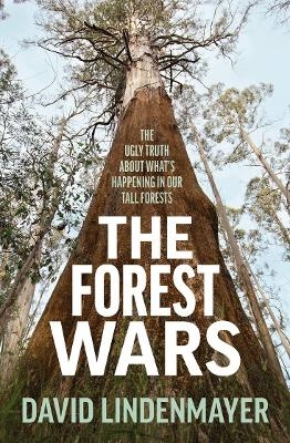 The Forest Wars - David Lindenmayer