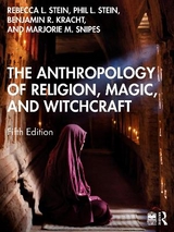 The Anthropology of Religion, Magic, and Witchcraft - Stein, Rebecca L.; Stein, Philip L.; Kracht, Benjamin R.; Snipes, Marjorie M.