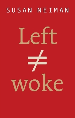 Left Is Not Woke - Susan Neiman