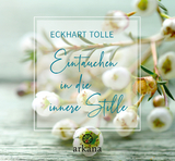 Eintauchen in die innere Stille - Tolle, Eckhart