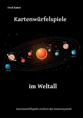 Kartenwürfelspiele im Weltall - Fred Kater