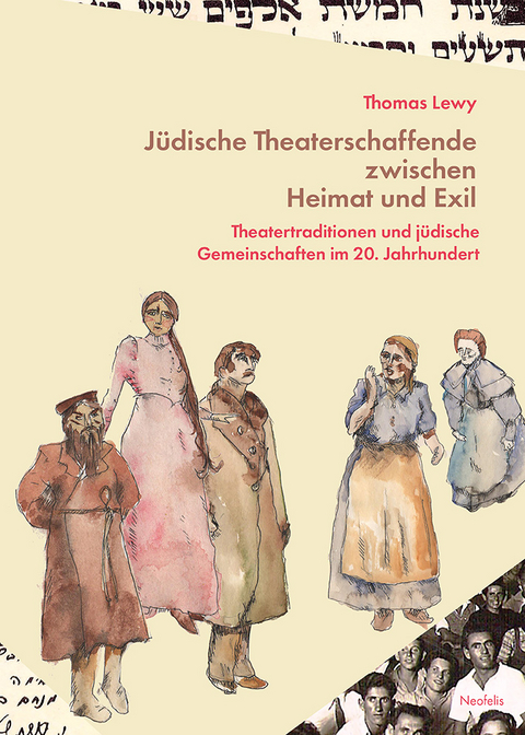 Jüdische Theaterschaffende zwischen Heimat und Exil - Thomas Lewy