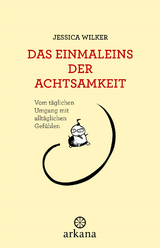 Das Einmaleins der Achtsamkeit - Jessica Wilker