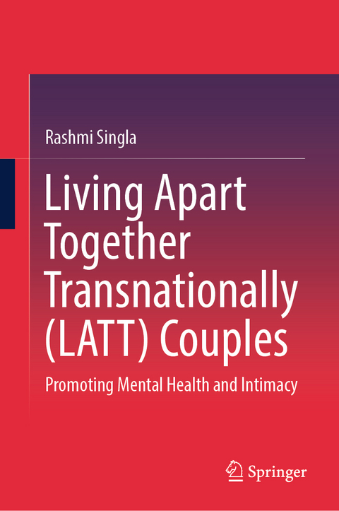 Living Apart Together Transnationally (LATT) Couples - RASHMI SINGLA