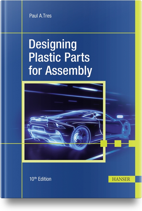 Designing Plastic Parts for Assembly - Paul A. Tres