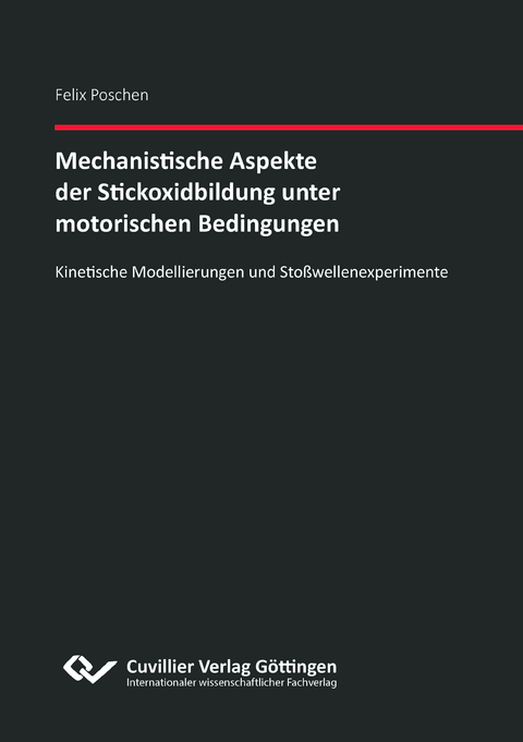 Mechanistische Aspekte der Stickoxidbildung unter motorischen Bedingungen Kinetische Modellierungen und Stoßwellenexperimente - Felix Poschen