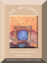 Ich, die Göttin - Pamela Anna Guggenheim