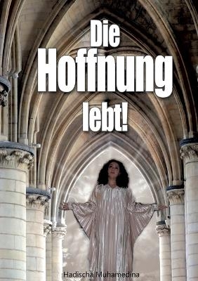 Die Hoffnung lebt - Hadischa Muhamedina