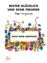 Mister Glücklich und seine Freunde. Noch mehr Abenteuer - Roger Hargreaves