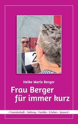 Frau Berger für immer kurz - Heike Marie Berger